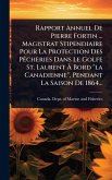 Rapport Annuel De Pierre Fortin ... Magistrat Stipendiaire Pour La Protection Des PÃacheries Dans Le Golfe St. Laurent Ã€ Bord 
