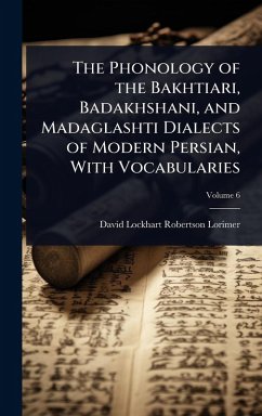 Cover The Phonology of the Bakhtiari, Badakhshani, and Madaglashti Dialects of Modern Persian, With Vocabularies