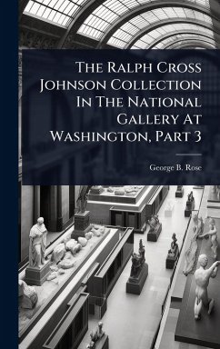 The Ralph Cross Johnson Collection In The National Gallery At Washington, Part 3 - Rose, George B