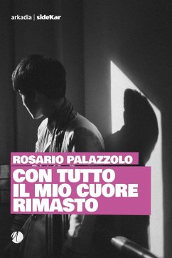 Con tutto il mio cuore rimasto - Palazzolo, Rosario Con tutto il mio cuore rimasto - Palazzolo, Rosario