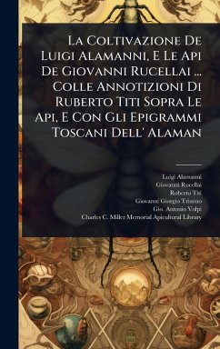 Cover La Coltivazione De Luigi Alamanni, E Le Api De Giovanni Rucellai ... Colle Annotizioni Di Ruberto Titi Sopra Le Api, E Con Gli Epigrammi Toscani Dell' Alaman
