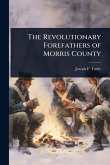 The Revolutionary Forefathers of Morris County