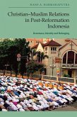 Christian-Muslim Relations in Post-Reformation Indonesia Christian-Muslim Relations in Post-Reformation Indonesia