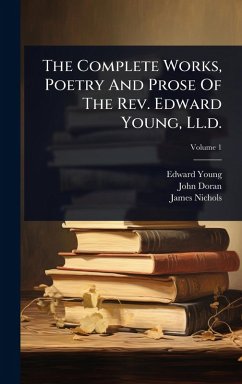 Cover The Complete Works, Poetry And Prose Of The Rev. Edward Young, Ll.d.