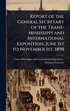 Cover Report of the General Secretary of the Trans-Mississippi and International Exposition, June 1st to November 1st, 1898