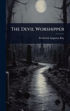 The Devil Worshipper - Ray, Frederick Augustus