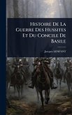 Histoire De La Guerre Des Hussites Et Du Concile De Basile