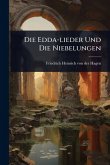 Die Edda-lieder Und Die Niebelungen Die Edda-lieder Und Die Niebelungen