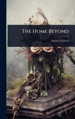 The Home Beyond - Fallows, Samuel The Home Beyond - Fallows, Samuel