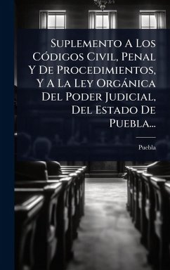 Cover Suplemento A Los CÃ3digos Civil, Penal Y De Procedimientos, Y A La Ley Orgànica Del Poder Judicial, Del Estado De Puebla...
