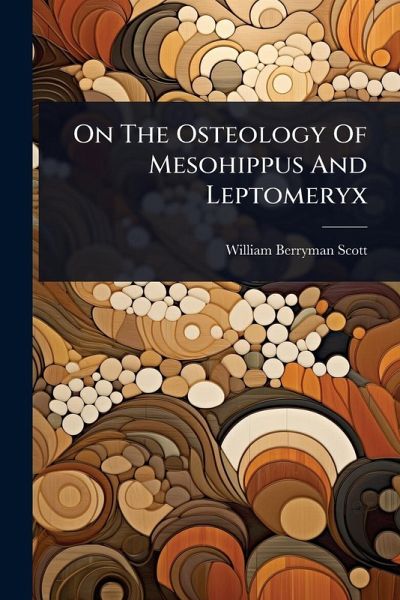 On The Osteology Of Mesohippus And Leptomeryx On The Osteology Of Mesohippus And Leptomeryx