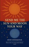 Send Me The Sun And Moon Your Way Send Me The Sun And Moon Your Way