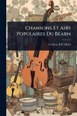 Chansons Et Airs Populaires Du BÃ(c)arn