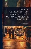 Tables De Comparaison Des Mesures, Poids Et Monnaies, Anciens & Modernes