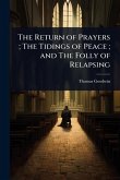 The Return of Prayers; The Tidings of Peace; and The Folly of Relapsing