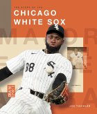 The Story of the Chicago White Sox