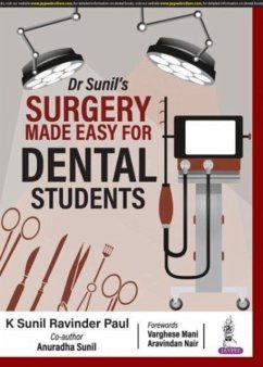 Dr Sunil's Surgery Made Easy for Dental Students - Sunil, Anuradha; Paul, K Sunil Ravinder