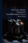 Epicuro, Opere, Framenti, Testimonianze Sulla Sua Vita Epicuro, Opere, Framenti, Testimonianze Sulla Sua Vita