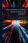 Philosophy in Sport Made Science in Earnest Philosophy in Sport Made Science in Earnest
