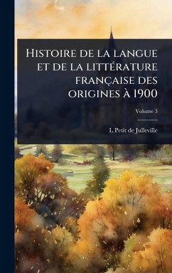 Cover Histoire de la langue et de la littÃ(c)rature française des origines Ã 1900