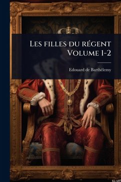 Les filles du rÃ(c)gent Volume 1-2 - Barthã(c)Lemy, Edouard de