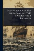 Gedenkboek Van Het Koloniaal-militair Invalidenhuis Bronbeek Gedenkboek Van Het Koloniaal-militair Invalidenhuis Bronbeek