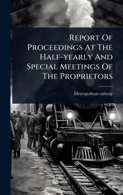 Report Of Proceedings At The Half-yearly And Special Meetings Of The Proprietors - Railway, Metropolitan