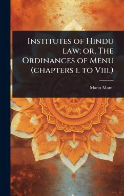 Cover Institutes of Hindu law; or, The Ordinances of Menu (chapters i. to Viii.)