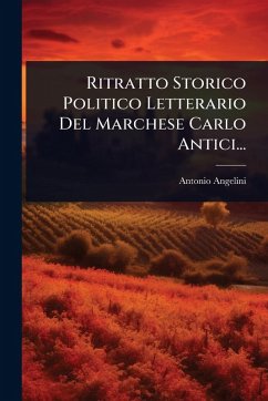 Ritratto Storico Politico Letterario Del Marchese Carlo Antici... Cover Ritratto Storico Politico Letterario Del Marchese Carlo Antici...