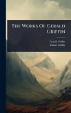 The Works Of Gerald Griffin The Works Of Gerald Griffin