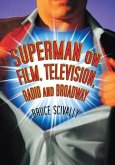 Superman on Film, Television, Radio and Broadway Superman on Film, Television, Radio and Broadway