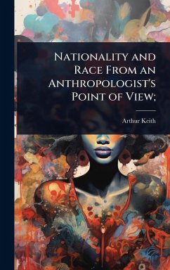 Nationality and Race From an Anthropologist's Point of View; - Keith, Arthur
