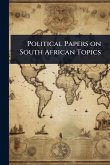 Political Papers on South African Topics