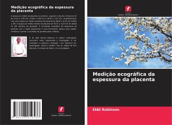 Medição ecográfica da espessura da placenta - Robinson, Ebbi Medição ecográfica da espessura da placenta - Robinson, Ebbi