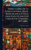 Ferro-carril De La Pampa Central Desde BahÃ-a Blanca Ã Villa Mercedes De San Luis Y Rio 4o De CÃ3rdoba, 1877-1888...