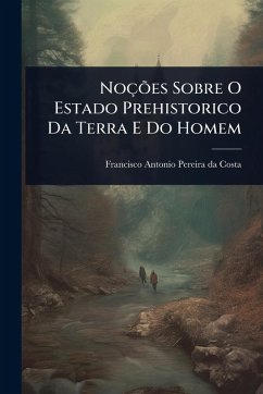 Noções Sobre O Estado Prehistorico Da Terra E Do Homem Cover Noções Sobre O Estado Prehistorico Da Terra E Do Homem