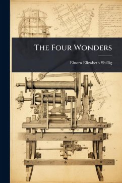 The Four Wonders - Shillig, Elnora Elizabeth