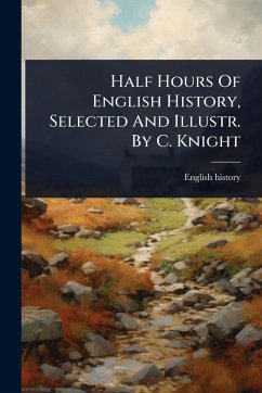 Cover Half Hours Of English History, Selected And Illustr. By C. Knight