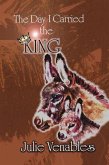 The Day I Carried the King