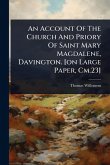 An Account Of The Church And Priory Of Saint Mary Magdalene, Davington. [on Large Paper, Cm.23]