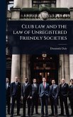 Club law and the law of Unregistered Friendly Societies Club law and the law of Unregistered Friendly Societies