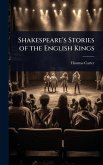 Shakespeare's Stories of the English Kings Shakespeare's Stories of the English Kings