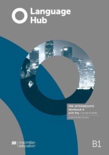 Language Hub Pre-Intermediate Workbook A with Key + Access to Audio Language Hub Pre-Intermediate Workbook A with Key + Access to Audio