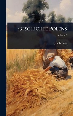 Geschichte Polens - Caro, Jakob