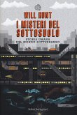 I misteri del sottosuolo. Storia umana del mondo sotterraneo I misteri del sottosuolo. Storia umana del mondo sotterraneo