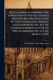Regulations Governing The Operation Of Postal-savings Depositories Promulgated By The Postmaster General Together With The Act Of Congress Approved June 25, 1910, As Amended By Act Of March 4, 1911