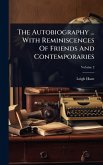 The Autobiography ... With Reminiscences Of Friends And Contemporaries