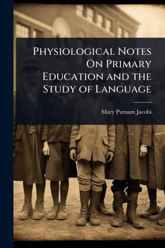 Cover Physiological Notes On Primary Education and the Study of Language