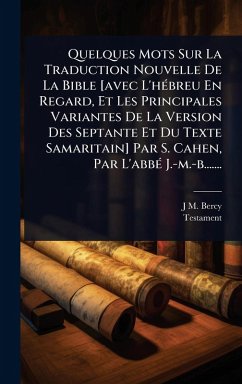 Cover Quelques Mots Sur La Traduction Nouvelle De La Bible [avec L'hÃ(c)breu En Regard, Et Les Principales Variantes De La Version Des Septante Et Du Texte Samaritain] Par S. Cahen, Par L'abbÃ(c) J.-m.-b.......