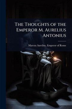 Cover The Thoughts of the Emperor M. Aurelius Antonius
